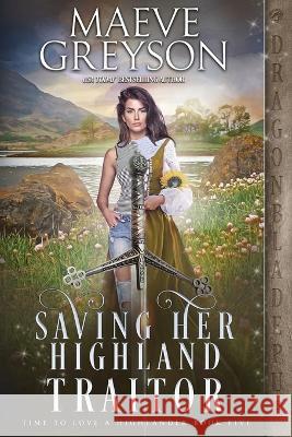 Saving Her Highland Traitor Maeve Greyson 9781958098974 Dragonblade Publishing, Inc. - książka
