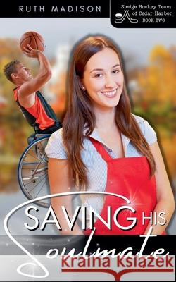 Saving His Soulmate Ruth Madison 9798988565079 Ruth Madison - książka