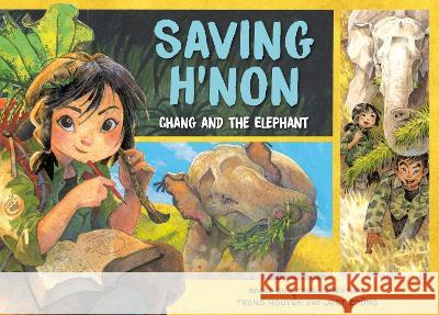 Saving H\'Non: Chang and the Elephant Trang Nguyen Jeet Zdung Jeet Zdung 9780593406724 Dial Books - książka