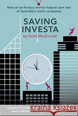 Saving Investa: How an Ex-Factory Worker Helped Save One of Australia's Iconic Companies Scott MacDonald 9781681020808 Next Century Publishing - książka