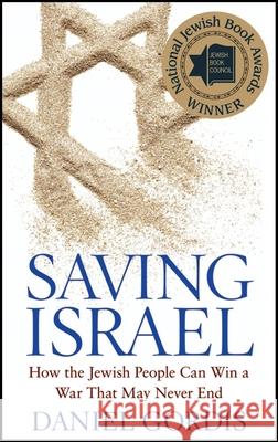 Saving Israel: How the Jewish People Can Win a War That May Never End Daniel Gordis 9780470643907  - książka