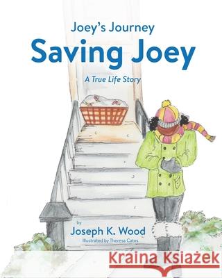 Saving Joey: A True-life Story Wood, Joseph K. 9781946277060 Kharis Media LLC - książka