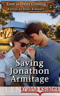 Saving Jonathon Armitage: Australian Rural Romance Lena West 9780648211020 Gymea Publishing - książka