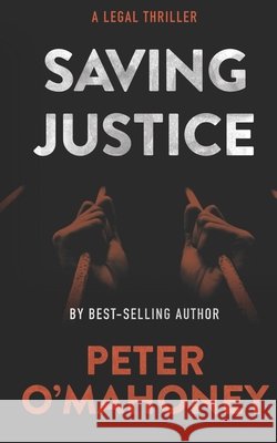 Saving Justice: A Legal Thriller O'Mahoney, Peter 9798715433305 Independently Published - książka