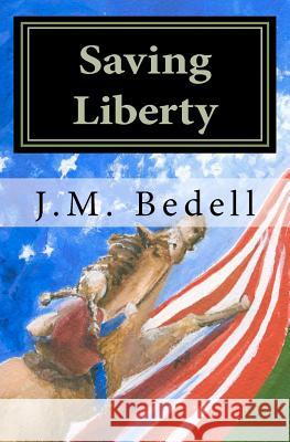 Saving Liberty J. M. Bedell 9781463617097 Createspace - książka