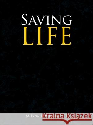 Saving Life M. Lynn Lamoreux 9781665513777 Authorhouse - książka