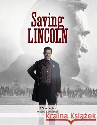 Saving Lincoln: A Screenplay Nina Davidovich Salvador Litvak 9780989424301 Pictures from the Fringe - książka
