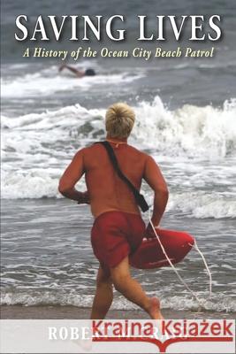 Saving Lives: A History of the Ocean City Beach Patrol Robert M. Craig 9781555719593 Hellgate Press - książka