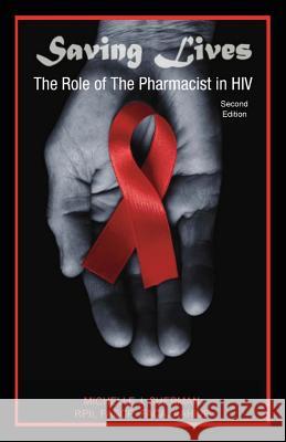Saving Lives: The Role Of The Pharmacist In HIV Boles, Jean 9781490937502 Createspace Independent Publishing Platform - książka