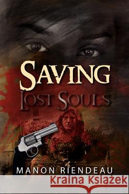 Saving Lost Souls Manon Riendeau 9781469149523 Xlibris Corporation - książka