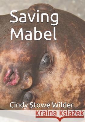 Saving Mabel: The Rescue of an Abandoned Baby Doll Cindy Stow 9781790138715 Independently Published - książka