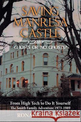 Saving Manresa Castle: Ghosts or No Ghosts? Ronald T Smith 9781644168189 Christian Faith - książka