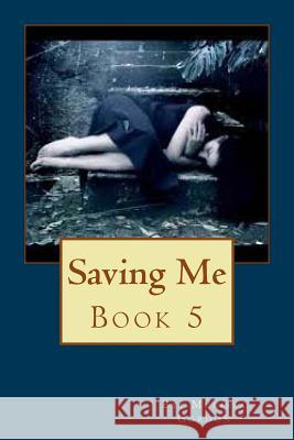 Saving Me: Book 5 Melissa C. Gordon 9781719585255 Createspace Independent Publishing Platform - książka