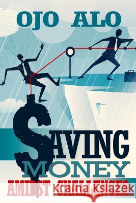Saving Money Amidst Challenges Ojo Akindele Alo 9781502797490 Createspace - książka