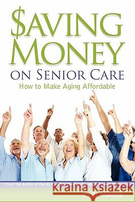 Saving Money on Senior Care: How To Make Aging Affordable Malone, Ryan 9781453744444 Createspace - książka