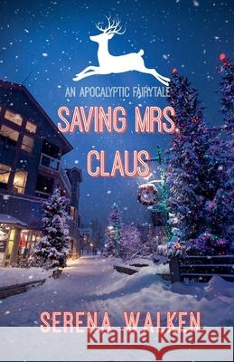 Saving Mrs. Claus Serena Walken   9798201684198 Serena Walken - książka