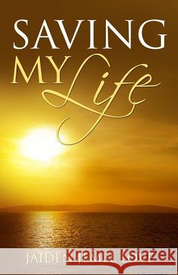 Saving My Life Jaiden Jemel Love Tanya Hiser Marilyn Moltz 9780692868997 Jj Love - książka