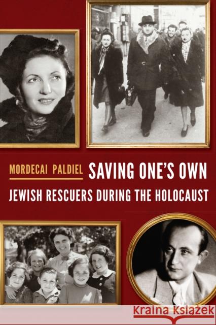 Saving One's Own: Jewish Rescuers During the Holocaust Mordecai Paldiel 9780827612617 University of Nebraska Press - książka