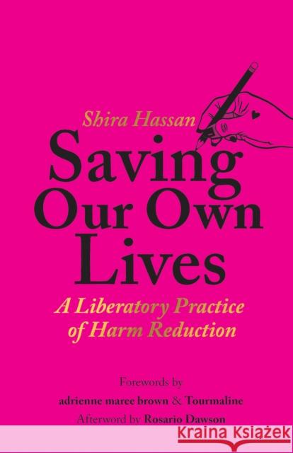 Saving Our Own Lives: A Liberatory Practice of Harm Reduction Shira Hassan Adrienne Maree Brown Tourmaline 9781642598810 Haymarket Books - książka