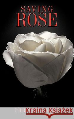 Saving Rose Christina Noll 9781449010928 Authorhouse - książka