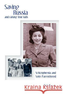 Saving Russia and raising four kids: Schizophrenia and Solo Parenthood Breen, Bob 9780648110705 Echo Books - książka