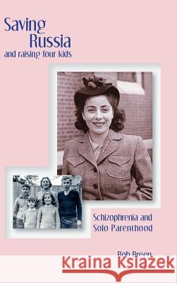 Saving Russia and raising four kids: Schizophrenia and Solo Parenthood Breen, Bob 9780648110798 Echo Books - książka