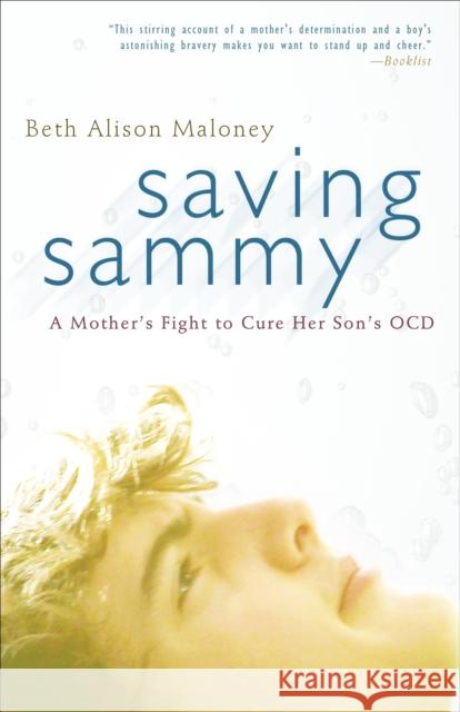 Saving Sammy: A Mother's Fight to Cure Her Son's Ocd Maloney, Beth Alison 9780307461841 Three Rivers Press (CA) - książka