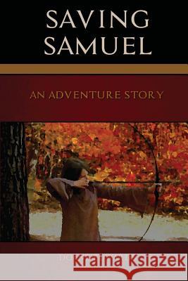 Saving Samuel: An Adventure Story Doane Edwards 9781493761661 Createspace - książka