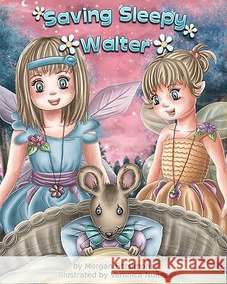 Saving Sleepy Walter: Fitztown Fairies Tale Morgan Fitzsimons Veronica Nuez 9781452857565 Createspace - książka