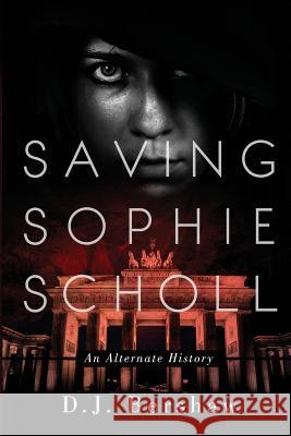 Saving Sophie Scholl D. J. Bershaw 9781515112006 Createspace - książka