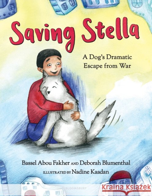Saving Stella: A Dog's Dramatic Escape from War Deborah Blumenthal 9781547601332 Bloomsbury Publishing Plc - książka