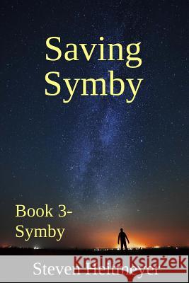 Saving Symby: Book 3- Symby MR Steven Heitmeyer 9781499106800 Createspace - książka