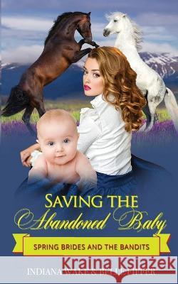 Saving the Abandoned Baby Belle Fiffer Indiana Wake  9798375489001 Independently Published - książka