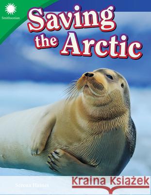 Saving the Arctic Haines, Serena 9781493866939 Teacher Created Materials - książka
