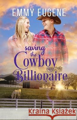 Saving the Cowboy Billionaire Emmy Eugene   9781638762478 Aej Creative Works - książka