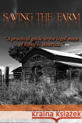 Saving the Farm: A practical guide to the legal maze of aging in America. McIntyre, J. D. M. B. a. Greg 9781533642707 Createspace Independent Publishing Platform - książka