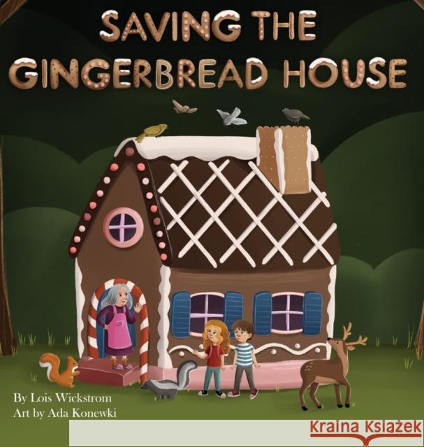 Saving the Gingerbread House: A Science Folktale Wickstrom, Lois 9781954519534 Look Under Rocks - książka