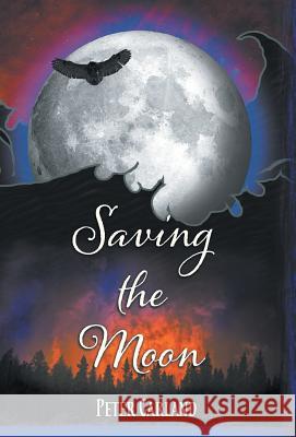 Saving the Moon Peter Garland 9780999714102 Brave Knight Media, LLC - książka