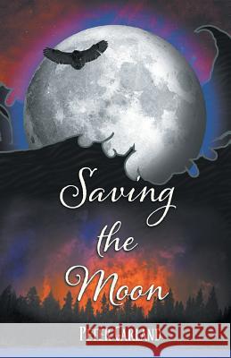 Saving the Moon Peter Garland 9780999714126 Brave Knight Media, LLC - książka
