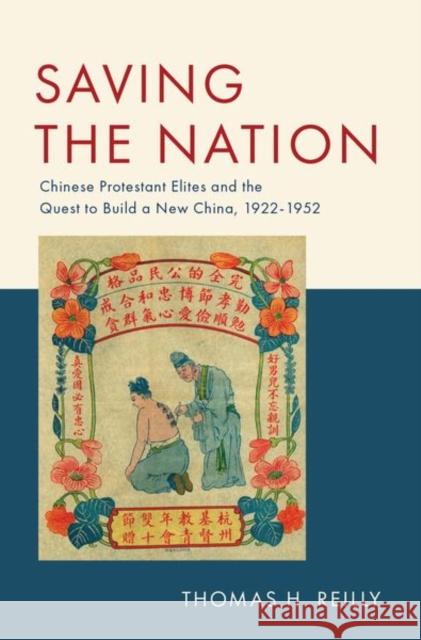 Saving the Nation: Chinese Protestant Elites and the Quest to Build a New China, 1922-1952 Reilly, Thomas H. 9780190929503 Oxford University Press, USA - książka