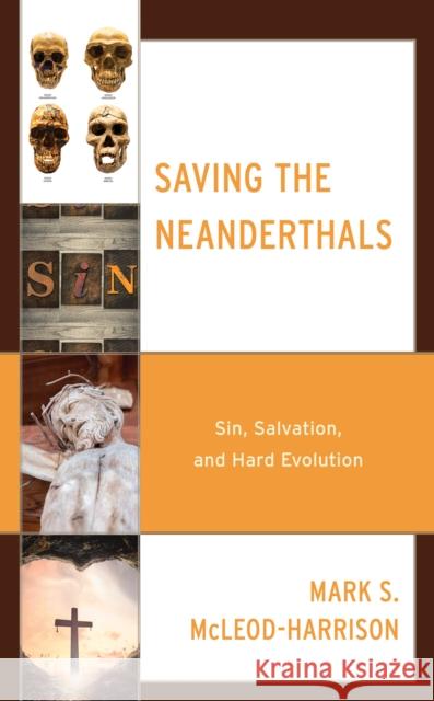 Saving the Neanderthals: Sin, Salvation, and Hard Evolution Mark S. McLeod-Harrison 9781978706545 Fortress Academic - książka