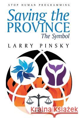 Saving the Province: The Symbol Larry Pinsky 9781483438634 Lulu Publishing Services - książka