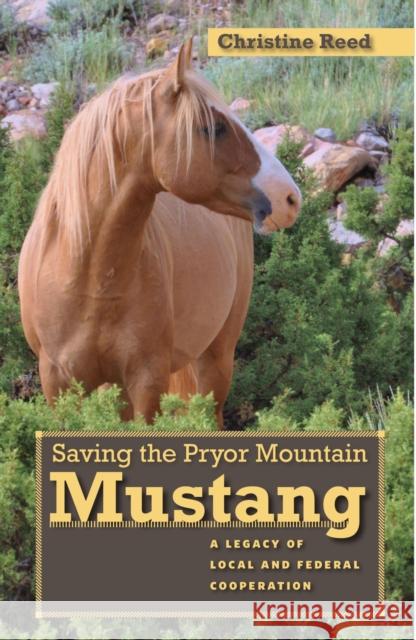 Saving the Pryor Mountain Mustang: A Legacy of Local and Federal Cooperation Christine M. Reed 9780874179668 University of Nevada Press - książka