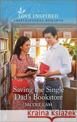 Saving the Single Dad's Bookstore: An Uplifting Inspirational Romance Nicole Lam 9781335597137 Love Inspired - książka
