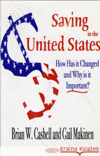 Saving the United States: How Has it Changed & Why is it Important Brian W Cashell, Gail E Makinen 9781590333389 Nova Science Publishers Inc - książka