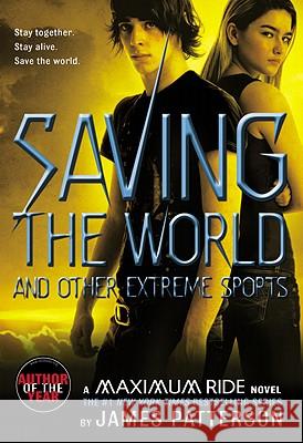 Saving the World and Other Extreme Sports: A Maximum Ride Novel James Patterson 9780316154277 Little, Brown Young Readers - książka