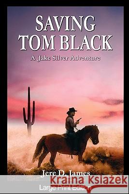 Saving Tom Black Jere D. James 9780982758564 Moonlight Mesa Associates - książka