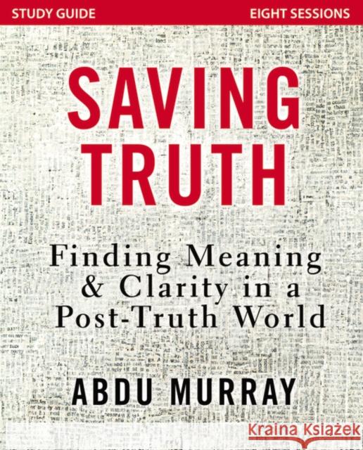 Saving Truth Study Guide: Finding Meaning and Clarity in a Post-Truth World Abdu Murray 9780310092629 Zondervan - książka