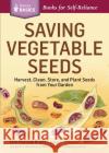 Saving Vegetable Seeds: Harvest, Clean, Store, and Plant Seeds from Your Garden Bradley, Fern Marshall 9781612123639 Storey Publishing