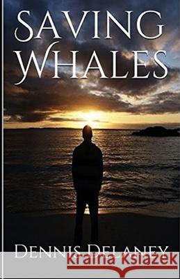 Saving Whales Dennis Delaney Christopher Delaney 9781986707107 Createspace Independent Publishing Platform - książka